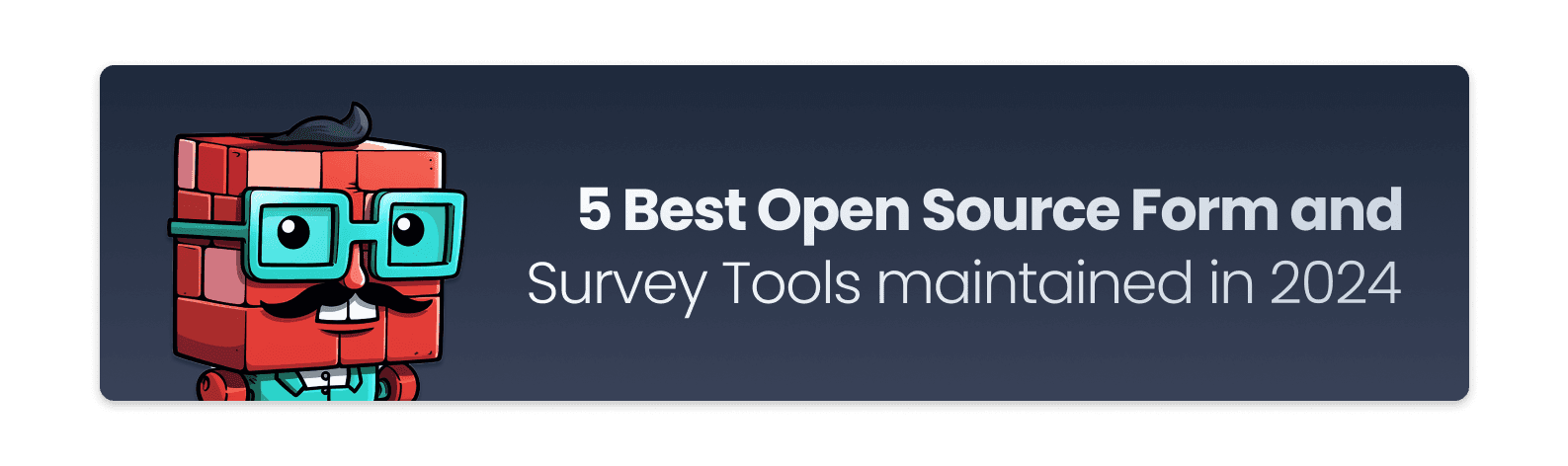 Open source survey tool self-hostable: Find the 5 best (and maintained) open source survey tool 2025.