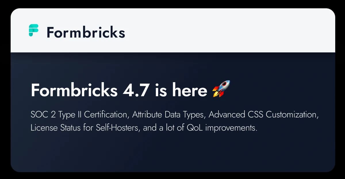 Formbricks 4.7: Attribute Data Types, SOC 2 Type II, and Advanced Styling